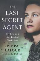Last Secret Agent: My Life as a Spy Behind Nazi Lines