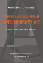 Theories and Documents of Contemporary Art: A Sourcebook of Artists' Writings (Second Edition, Revised and Expanded by Kristine Stiles)
