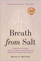 Breath from Salt: A Deadly Genetic Disease, a New Era in Science, and the Patients and Families Who Changed Medicine Forever