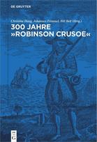300 Jahre "Robinson Crusoe": Ein Weltbestseller und seine Rezeptionsgeschichte