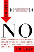 Start with No: The Negotiating Tools That the Pros Dont Want You to Know