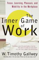 The Inner Game of Work: Focus, Learning, Pleasure, and Mobility in the Workplace