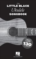 Little Black Ukulele Songbook: Complete Lyrics & Chords to Over 130 Classics
