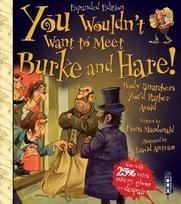 You Wouldn't Want To Meet Burke and Hare! Illustrated edition