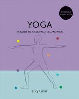 Godsfield Companion: Yoga: The guide to poses, practices and more