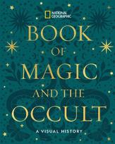 Book of Magic and the Occult: A Visual History National Geog