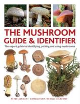 Mushroom Guide & Identifer, An expert manual for identifying, picking and using edible wild mushrooms found in the British Isles