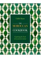 Moroccan Cookbook, Exploring the food of a timeless cuisine