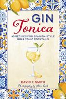 Gin Tonica, 40 Recipes for Spanish-Style Gin & Tonic Cocktails