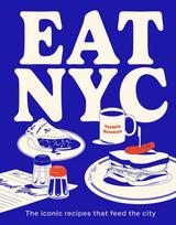 EAT NYC, The iconic recipes that feed the city