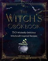 Witch's Cookbook, 50 Wickedly Delicious Witchcraft-Inspired Recipes