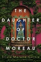Daughter of Doctor Moreau, A Lush, Dazzling Novel Of Intrigue, Betrayal And Monstrosity from the Visionary Author of MEXICAN GOTHIC