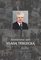 Atsiminimai apie Vladą Terlecką - Vladas Terleckas, Jūratė Terleckaitė, Regina Terleckienė