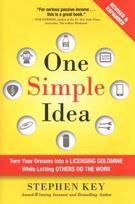 One Simple Idea, Revised and Expanded Edition: Turn Your Dreams into a Licensing Goldmine While Letting Others Do the Work: Turn Your Dreams into a Licensing Goldmine While Letting Others Do the Work 2nd edition