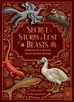 Secret Stories of Lost Beasts, A Field Guide to Uncover Earth’s Ancient Animals