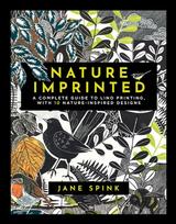 Nature Imprinted, A Complete Guide to Lino Printing, with 10 Nature-Inspired Designs