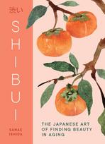 Shibui, The Japanese Art of Finding Beauty in Aging