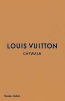 Louis Vuitton Catwalk, The Complete Fashion Collections