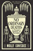 No Ordinary Deaths, A People's History of Mortality