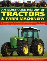 Tractors & Farm Machinery, An Illustrated History of, A comprehensive directory of tractors around the world featuring the great marques and manufacturers