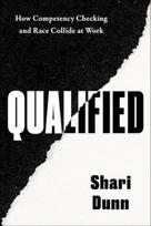 Qualified, How Competency Checking and Race Collide at Work