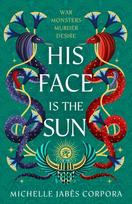 Throne of Khetara: His Face is the Sun, NYT bestselling epic Ancient Egyptian fantasy simmering with romance, rebellion, magic and monsters