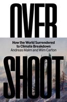 Overshoot, How the World Surrendered to Climate Breakdown