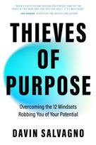 Thieves of Purpose, Overcoming the 12 Mindsets Robbing You of Your Potential (Self Help Tools)
