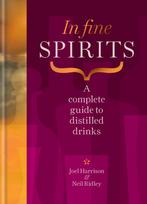 In Fine Spirits, A complete guide to distilled drinks including gin, whisky, rum, tequila, vodka and more