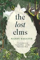 Lost Elms: A Love Letter to Our Vanished Trees – and the Fight to Save Them, The stunning new nature book from the 'unofficial poet laureate of our woodlands'