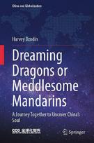Dreaming Dragons or Meddlesome Mandarins: A Journey Together to Uncover Chinas Soul