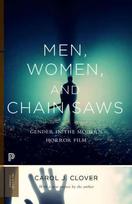 Men, Women, and Chain Saws: Gender in the Modern Horror Film - Updated Edition Revised edition