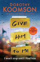 Give Him to Me, the heart-stopping new thriller from the Queen of the Big Reveal!