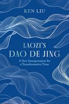Laozi's Dao De Jing, A New Interpretation for a Transformative Time by Laozi