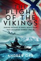 Flight of the Vikings, Daring Escapes in Small Boats from Nazi-Occupied Norway, 1940-45