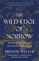 Wild Edge of Sorrow, Rituals of Renewal and the Sacred Work of Grief