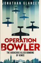 Operation Bowler, The Audacious Allied Bombing of Venice