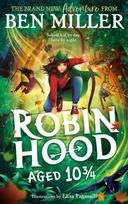 Robin Hood Aged 10 3/4, The brand new adventure from the author of smash hit The Day I Fell Into a Fairytale