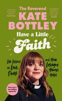 Have A Little Faith, Life Lessons on Love, Death and How Lasagne Always Helps