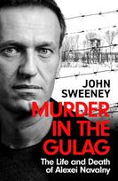 Murder in the Gulag, The Life and Death of Alexei Navalny