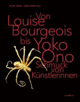 Von Louise Bourgeois bis Yoko Ono / From Louise Bourgeois to Yoko Ono: Schmuck von Künstlerinnen / Jewellery by Female Artists