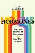 Power of Hormones, The new science of how hormones shape every aspect of our lives