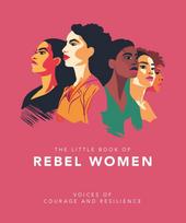 Little Book of Rebel Women, Voices of courage and resilience