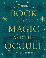 National Geographic Book of Magic and the Occult, A Visual History