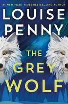 Grey Wolf, The Three Pines community faces a deadly case in this unforgettable and timely thriller