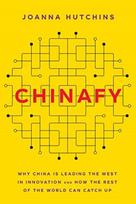 Chinafy, Why China is leading the West  in innovation and how the rest  of the world can catch up