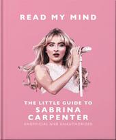 Read My Mind: The Little Guide to Sabrina Carpenter