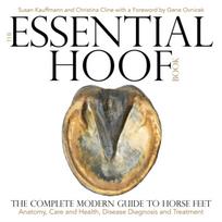 Essential Hoof Book, The Complete Modern Guide to Horse Feet — Anatomy, Care and Health, Disease Diagnosis and Treatment