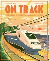 On Track, The remarkable story of how trains have changed our world