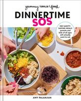 Yummy Toddler Food: Dinnertime SOS, 100 Sanity-Saving Meals Parents and Kids of All Ages Will Actually Want to Eat: A Cookbook